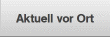 Aktuell vor Ort